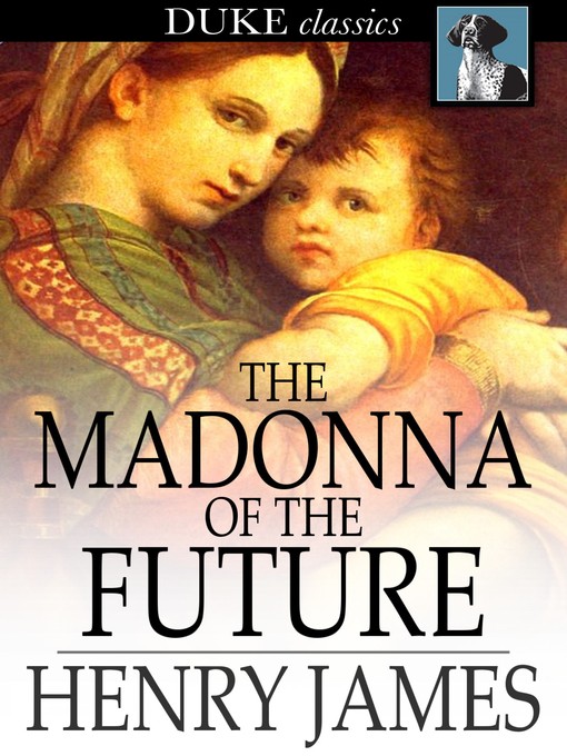 Title details for The Madonna of the Future by Henry James - Wait list